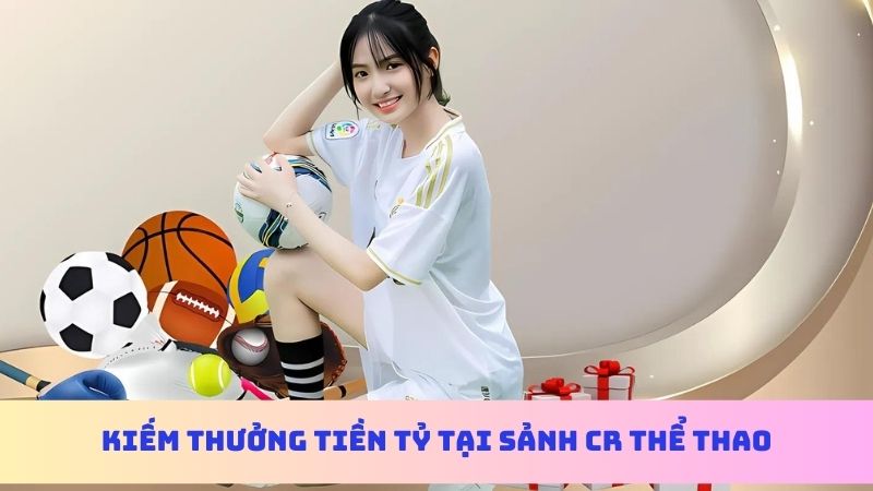 Giải trí trong không gian cá cược an toàn tại sảnh CR