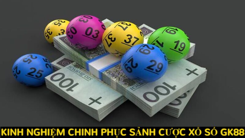 Kinh nghiệm chinh phục sảnh cược xổ số GK88